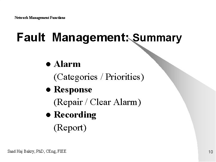 Network Management Functions Fault Management: Summary Alarm (Categories / Priorities) l Response (Repair /