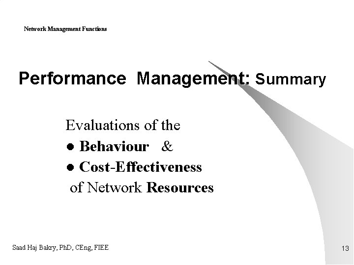 Network Management Functions Performance Management: Summary Evaluations of the l Behaviour & l Cost-Effectiveness