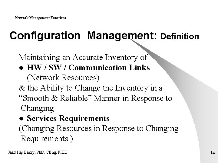 Network Management Functions Configuration Management: Definition Maintaining an Accurate Inventory of l HW /