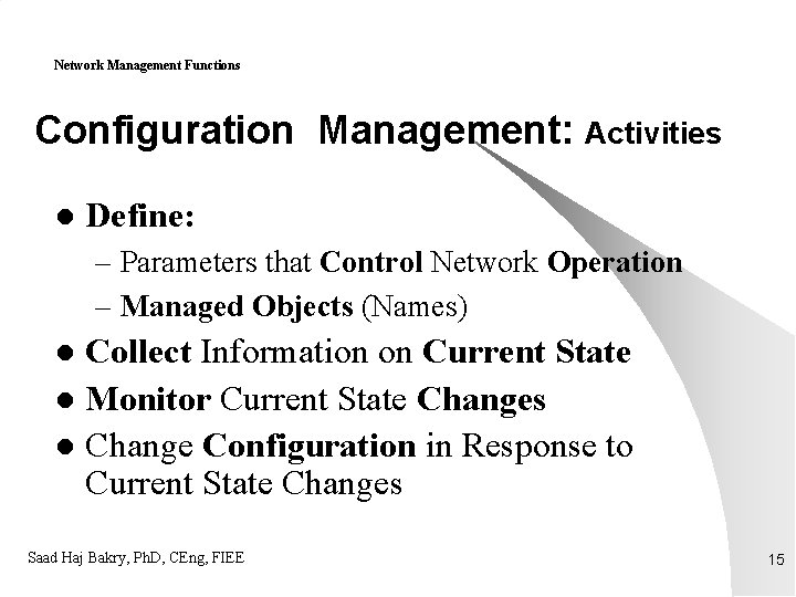 Network Management Functions Configuration Management: Activities l Define: – Parameters that Control Network Operation