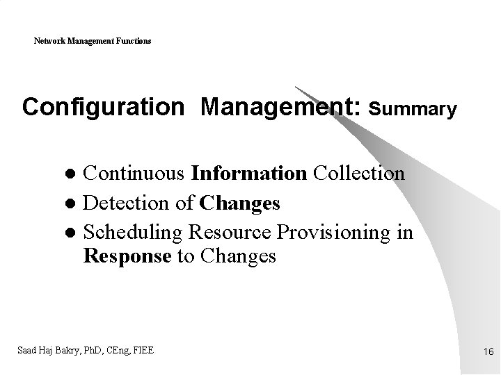 Network Management Functions Configuration Management: Summary Continuous Information Collection l Detection of Changes l