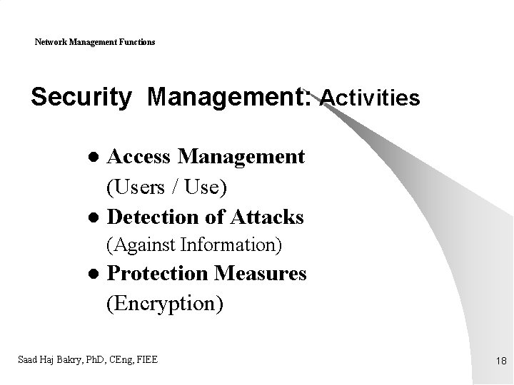 Network Management Functions Security Management: Activities Access Management (Users / Use) l Detection of