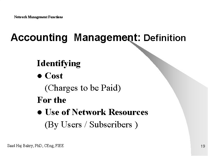 Network Management Functions Accounting Management: Definition Identifying l Cost (Charges to be Paid) For