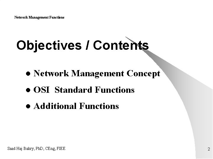 Network Management Functions Objectives / Contents l Network Management Concept l OSI Standard Functions