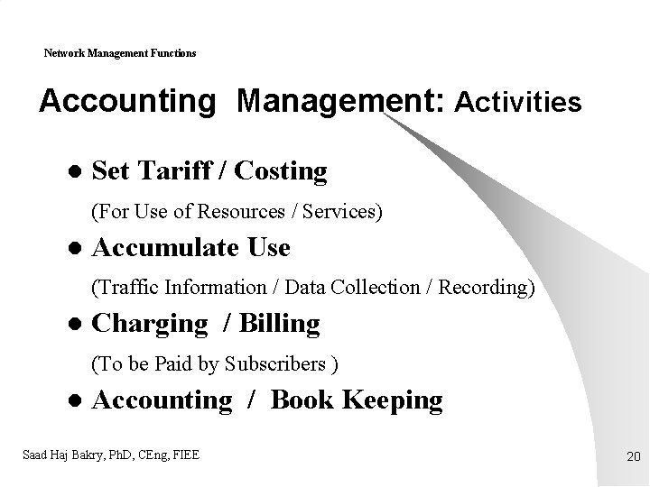 Network Management Functions Accounting Management: Activities l Set Tariff / Costing (For Use of