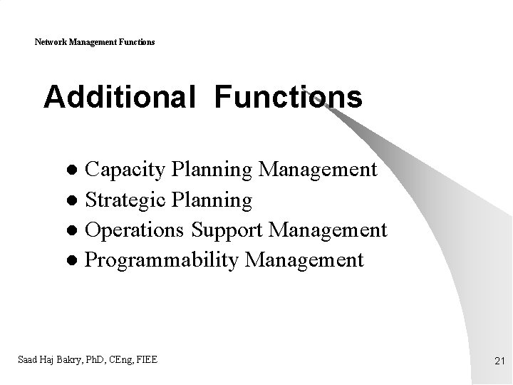 Network Management Functions Additional Functions Capacity Planning Management l Strategic Planning l Operations Support