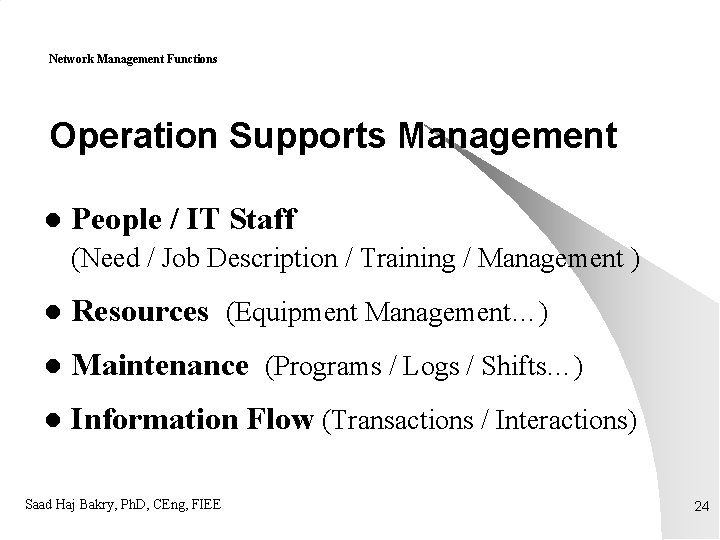 Network Management Functions Operation Supports Management l People / IT Staff (Need / Job