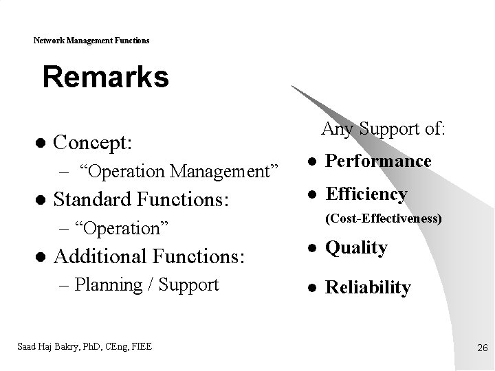 Network Management Functions Remarks l Concept: – “Operation Management” l Standard Functions: Any Support