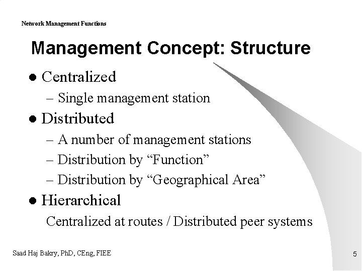 Network Management Functions Management Concept: Structure l Centralized – Single management station l Distributed