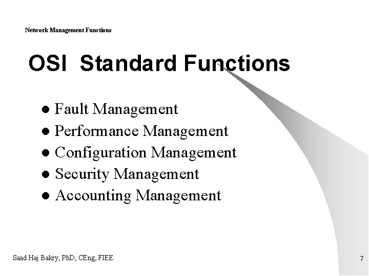 Network Management Functions OSI Standard Functions Fault Management l Performance Management l Configuration Management