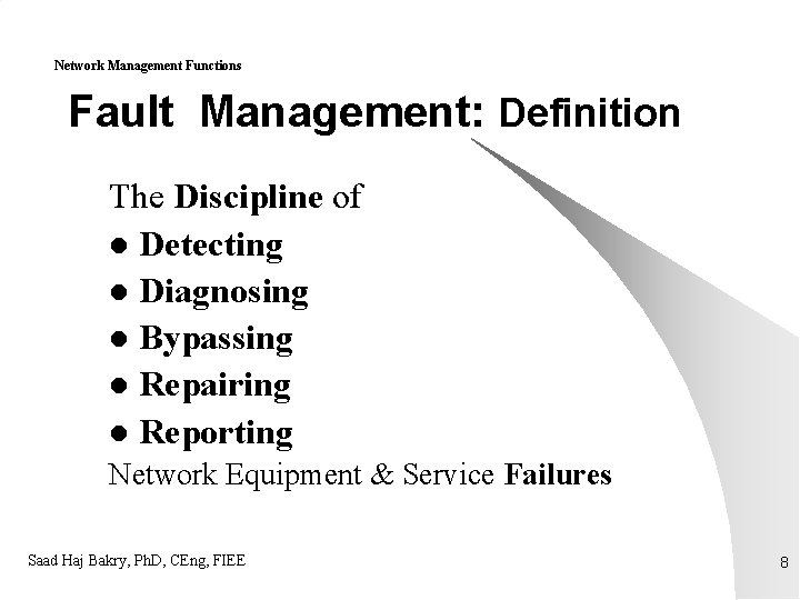 Network Management Functions Fault Management: Definition The Discipline of l Detecting l Diagnosing l