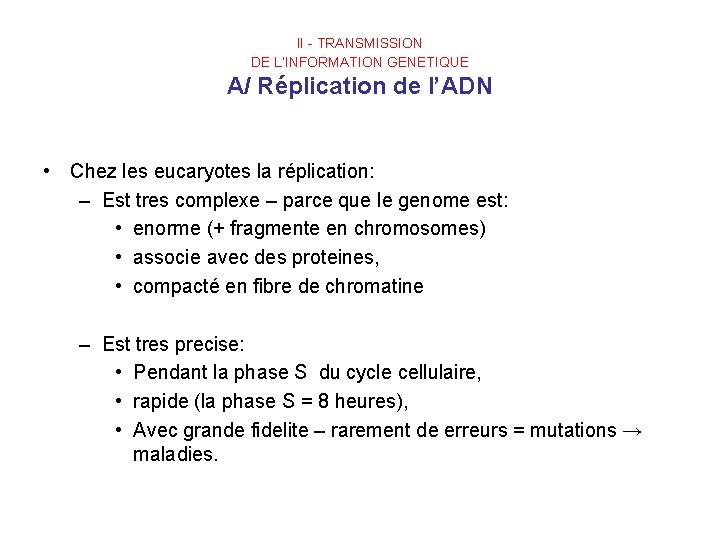 II - TRANSMISSION DE L’INFORMATION GENETIQUE A/ Réplication de l’ADN • Chez les eucaryotes