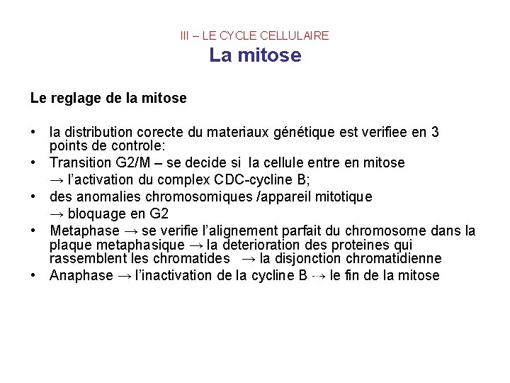 III – LE CYCLE CELLULAIRE La mitose Le reglage de la mitose • la