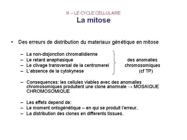 III – LE CYCLE CELLULAIRE La mitose • Des erreurs de distribution du materiaux