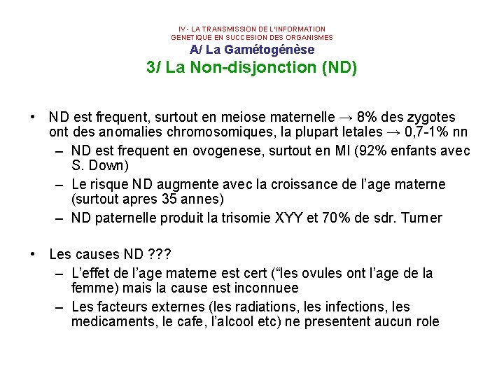 IV - LA TRANSMISSION DE L’INFORMATION GENETIQUE EN SUCCESION DES ORGANISMES A/ La Gamétogénèse