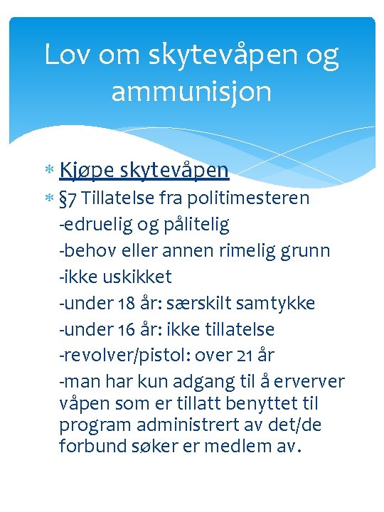 Lov om skytevåpen og ammunisjon Kjøpe skytevåpen § 7 Tillatelse fra politimesteren -edruelig og