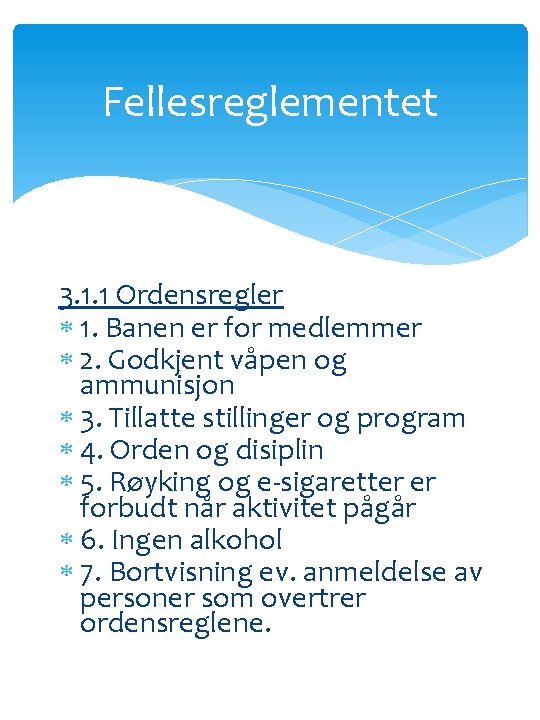 Fellesreglementet 3. 1. 1 Ordensregler 1. Banen er for medlemmer 2. Godkjent våpen og