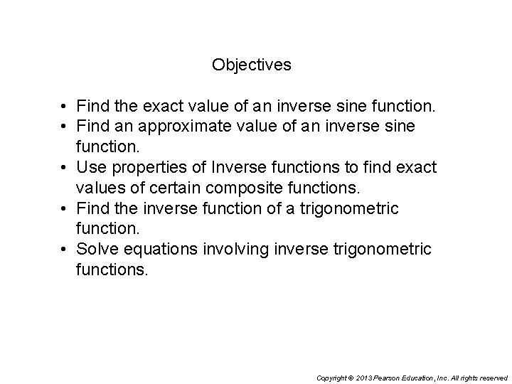 Objectives • Find the exact value of an inverse sine function. • Find an