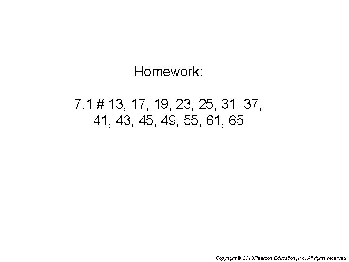 Homework: 7. 1 # 13, 17, 19, 23, 25, 31, 37, 41, 43, 45,