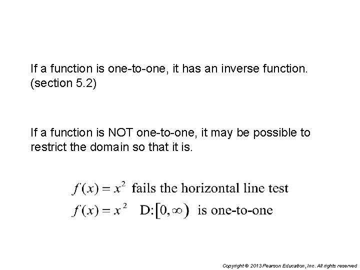 If a function is one-to-one, it has an inverse function. (section 5. 2) If