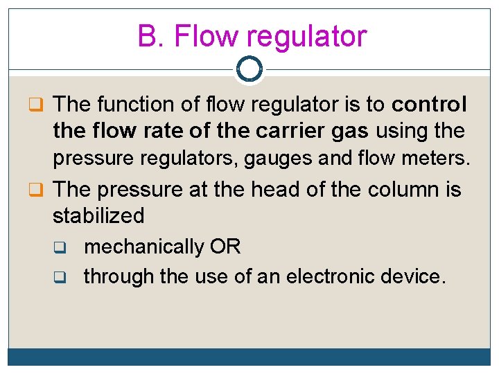 B. Flow regulator q The function of flow regulator is to control the flow