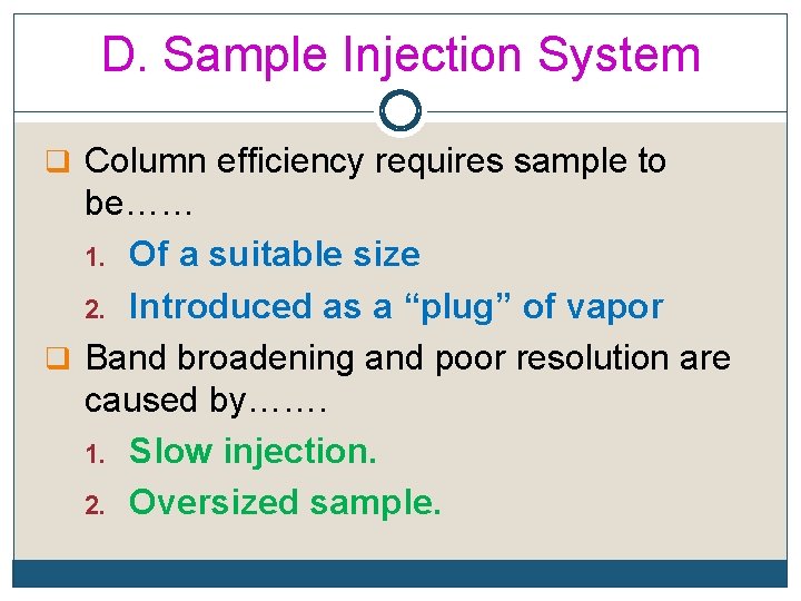 D. Sample Injection System q Column efficiency requires sample to be…… 1. Of a