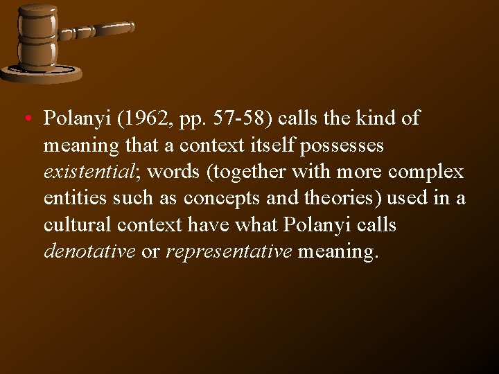 • Polanyi (1962, pp. 57 -58) calls the kind of meaning that a • Polanyi (1962, pp. 57 -58) calls the kind of meaning that a