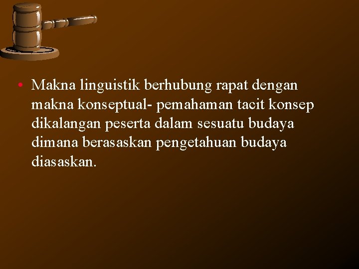 • Makna linguistik berhubung rapat dengan makna konseptual- pemahaman tacit konsep dikalangan peserta • Makna linguistik berhubung rapat dengan makna konseptual- pemahaman tacit konsep dikalangan peserta