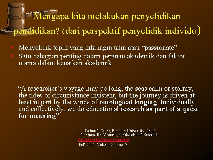 Mengapa kita melakukan penyelidikan pendidikan? (dari perspektif penyelidik individu) • Menyelidik topik yang kita Mengapa kita melakukan penyelidikan pendidikan? (dari perspektif penyelidik individu) • Menyelidik topik yang kita