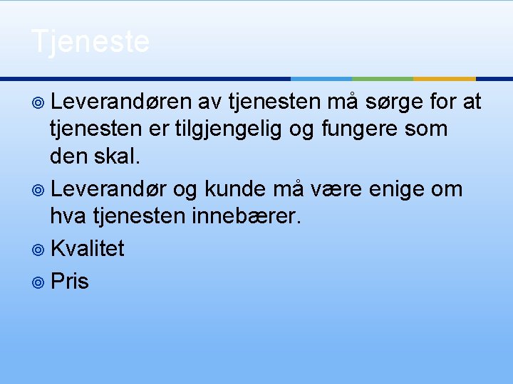 Tjeneste ¥ Leverandøren av tjenesten må sørge for at tjenesten er tilgjengelig og fungere