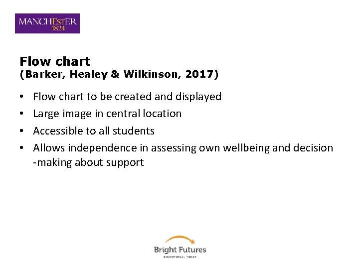 Flow chart (Barker, Healey & Wilkinson, 2017) • • Flow chart to be created