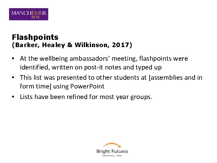 Flashpoints (Barker, Healey & Wilkinson, 2017) • At the wellbeing ambassadors’ meeting, flashpoints were