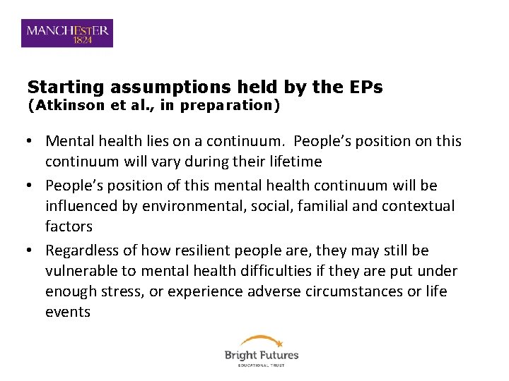 Starting assumptions held by the EPs (Atkinson et al. , in preparation) • Mental