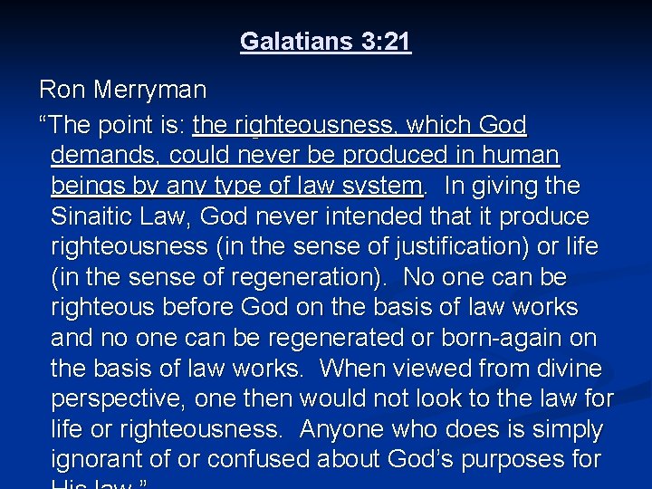 Galatians 3: 21 Ron Merryman “The point is: the righteousness, which God demands, could