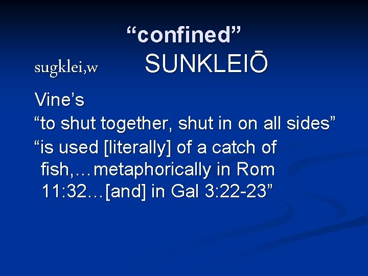 “confined” sugklei, w SUNKLEIŌ Vine’s “to shut together, shut in on all sides” “is