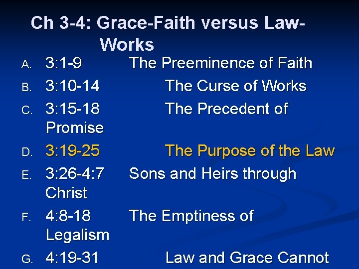 Ch 3 -4: Grace-Faith versus Law. Works A. B. C. D. E. F. G.