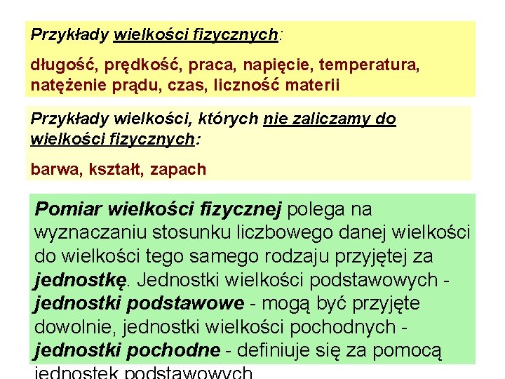 Przykłady wielkości fizycznych: długość, prędkość, praca, napięcie, temperatura, natężenie prądu, czas, liczność materii Przykłady