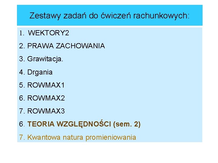 Zestawy zadań do ćwiczeń rachunkowych: 1. WEKTORY 2 2. PRAWA ZACHOWANIA 3. Grawitacja. 4.