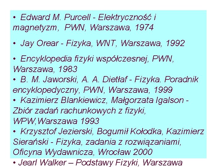  • Edward M. Purcell - Elektryczność i magnetyzm, PWN, Warszawa, 1974 • Jay