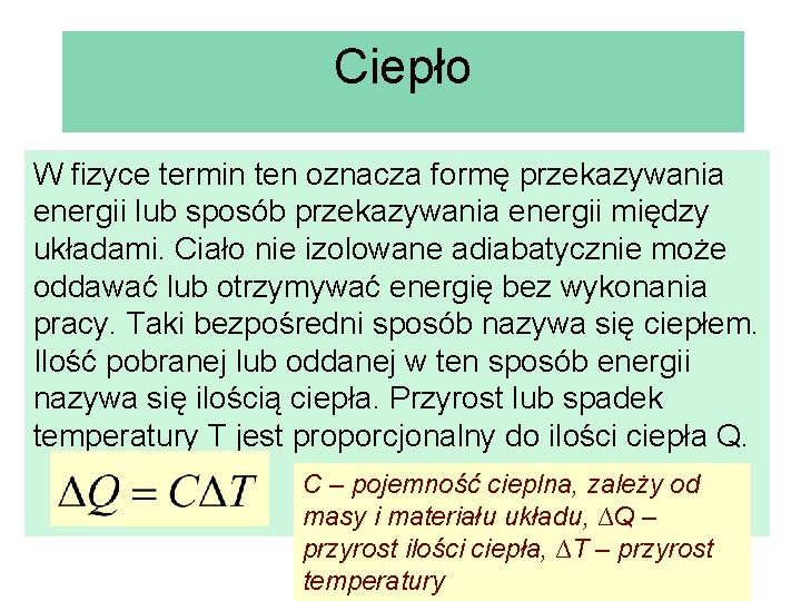 Ciepło W fizyce termin ten oznacza formę przekazywania energii lub sposób przekazywania energii między