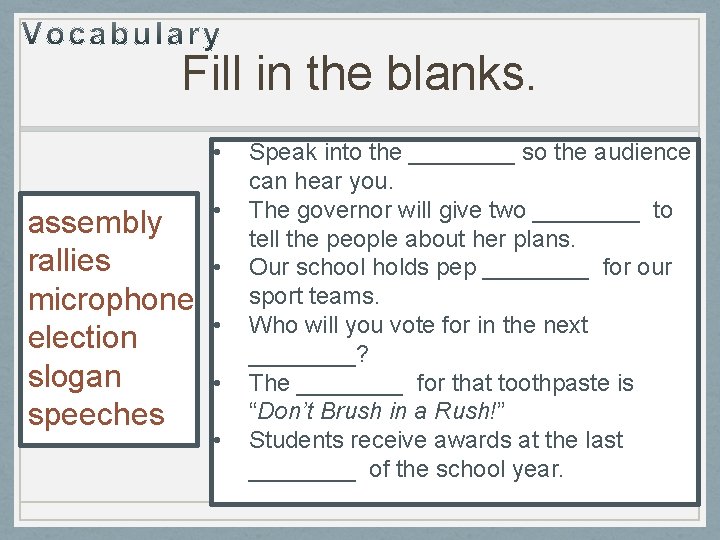 Fill in the blanks. • assembly rallies microphone election slogan speeches • • •