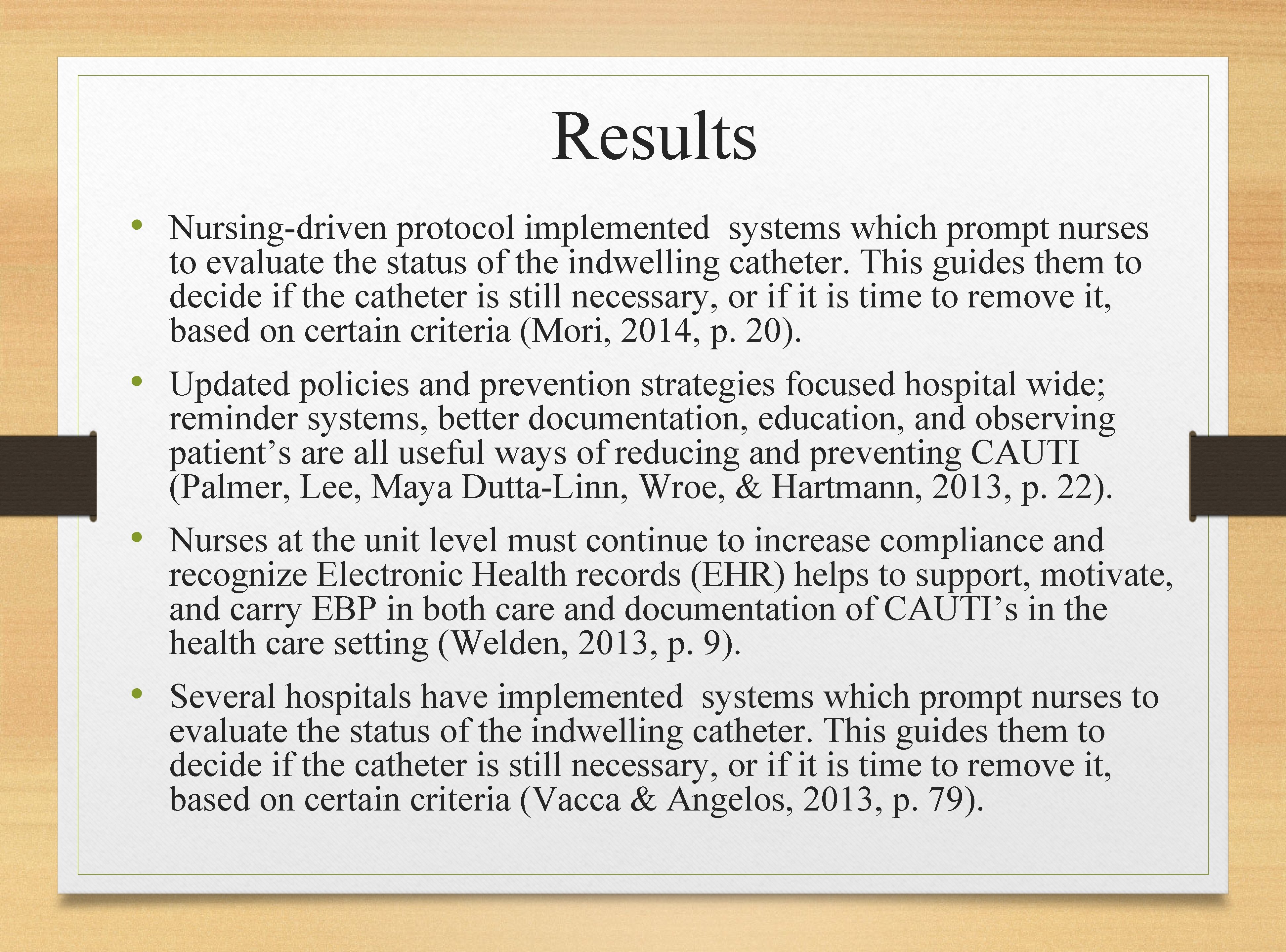 Results • Nursing-driven protocol implemented systems which prompt nurses to evaluate the status of