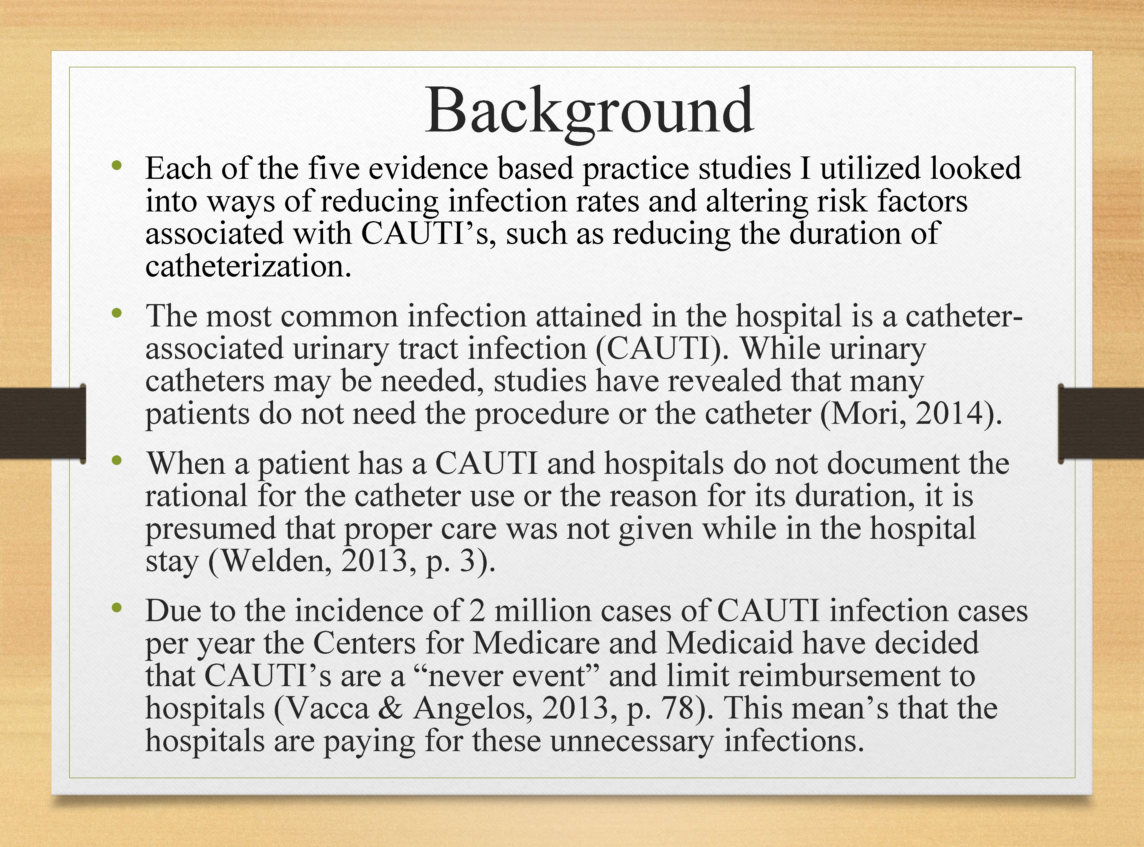 Background • Each of the five evidence based practice studies I utilized looked into