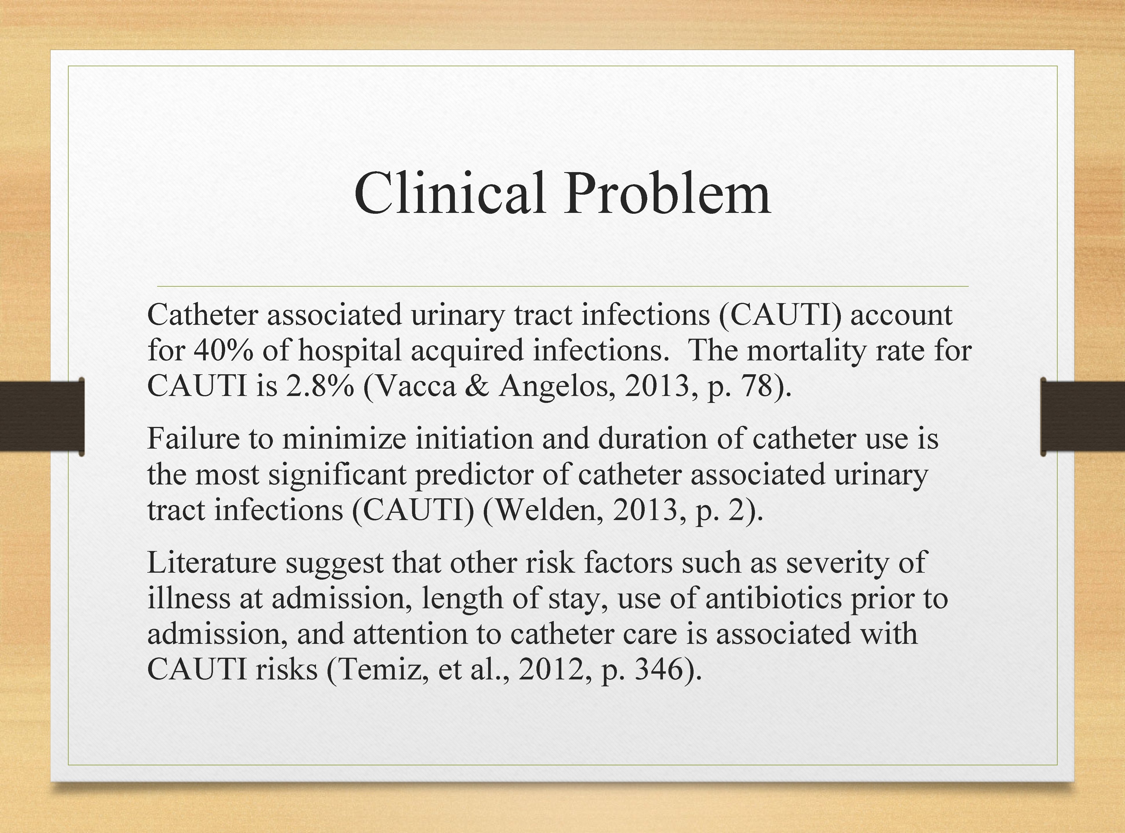 Clinical Problem Catheter associated urinary tract infections (CAUTI) account for 40% of hospital acquired