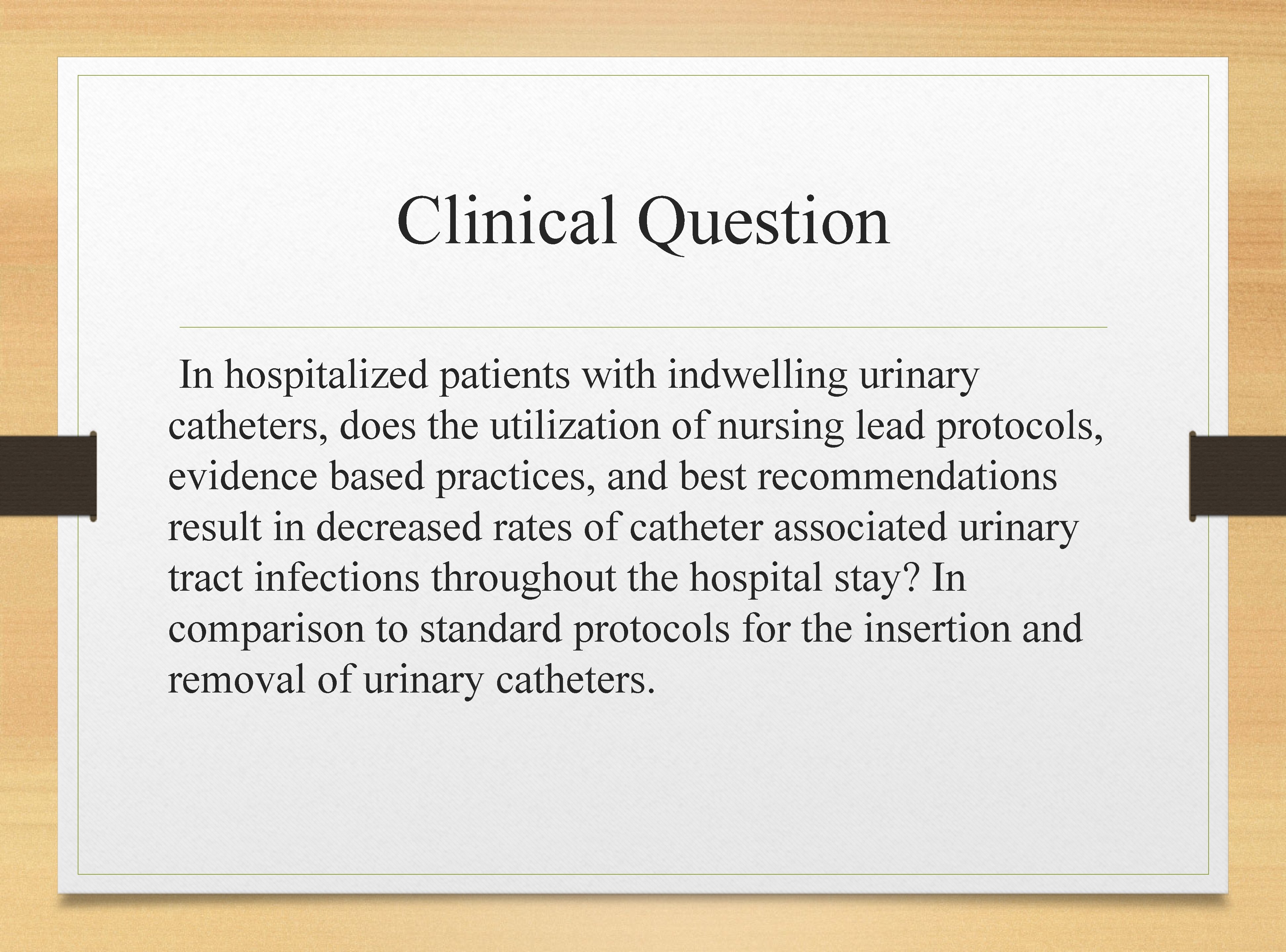 Clinical Question In hospitalized patients with indwelling urinary catheters, does the utilization of nursing