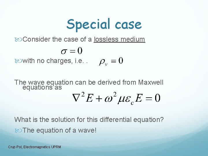 Special case Consider the case of a lossless medium with no charges, i. e.