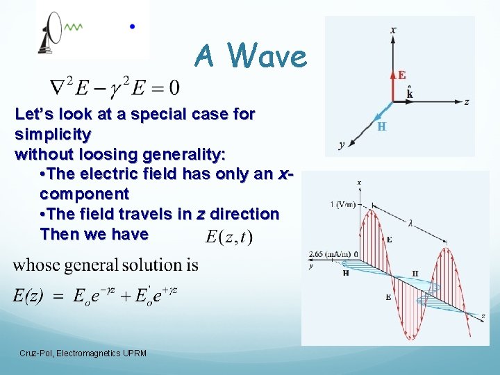 A Wave Let’s look at a special case for simplicity without loosing generality: •