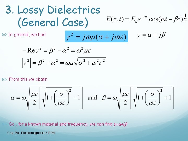 3. Lossy Dielectrics (General Case) In general, we had From this we obtain So