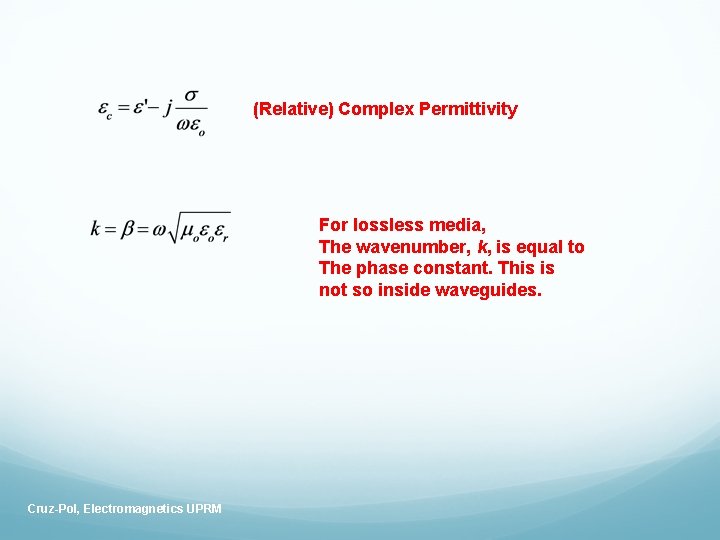 (Relative) Complex Permittivity For lossless media, The wavenumber, k, is equal to The phase