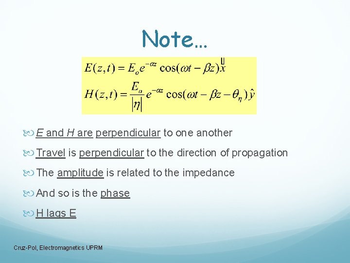 Note… E and H are perpendicular to one another Travel is perpendicular to the